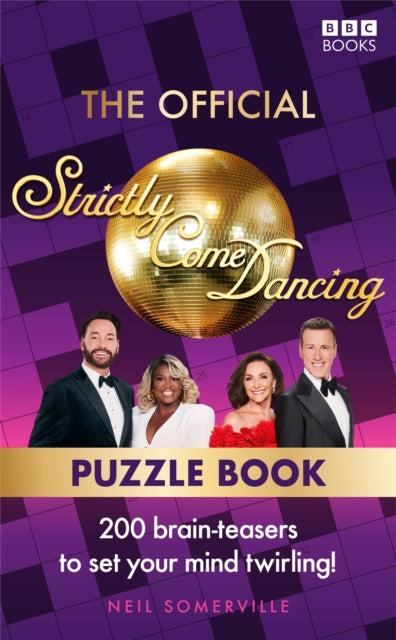 The Official Strictly Come Dancing Puzzle Book : 200 Brain-Teasers to Set Your Mind Twirling! - Neil Somerville