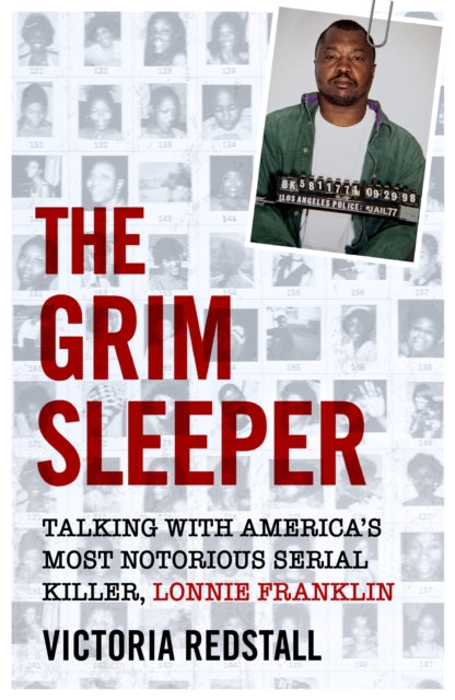 Front cover of The Grim Sleeper - Talking with America's Most Notorious Serial Killer, Lonnie Franklin by Victoria Redstall, paperback