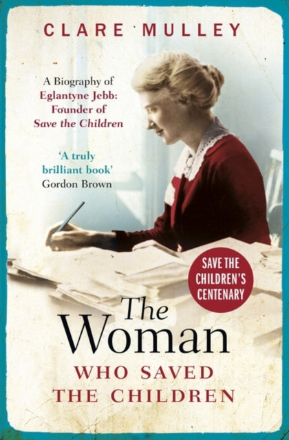 Front cover of The Woman Who Saved the Children by Clare Mulley, paperback