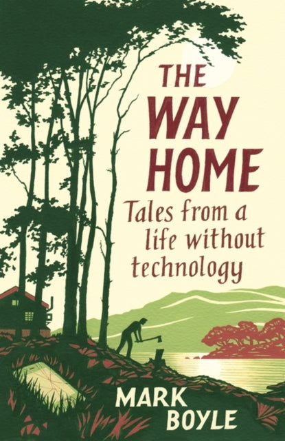 The Way Home : Tales from a life without technology - Mark Boyle