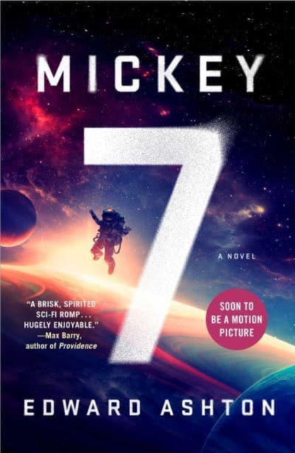 Mickey7 : Now filmed as Mickey 17 - Edward Ashton