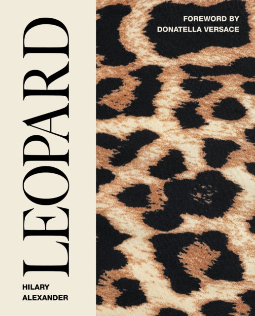 Leopard : Fashion's Most Powerful Print - Hilary Alexander