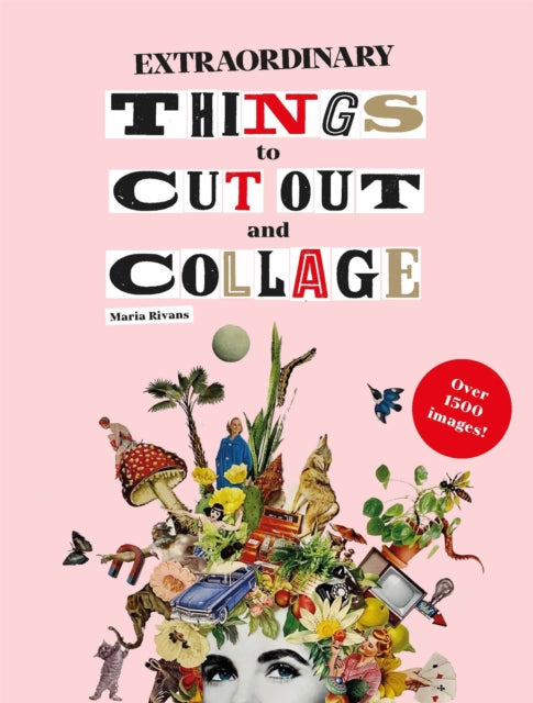 Front cover of Extraordinary Things to Cut Out and Collage by Maria Rivans, paperback