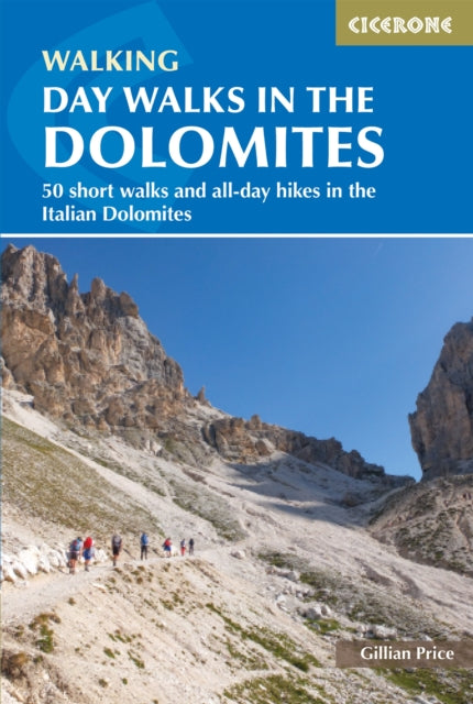 Day Walks in the Dolomites : 50 short walks and all-day hikes in the Italian Dolomites - Gillian Price