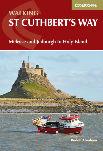 Walking St Cuthbert's Way : Melrose and Jedburgh to Holy Island - Rudolf Abraham