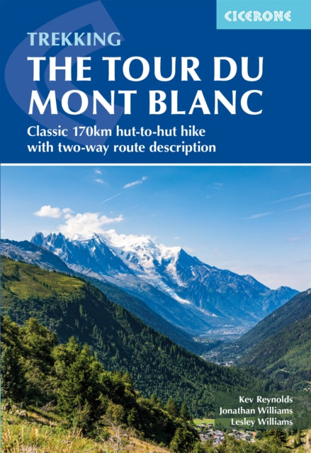 Trekking the Tour du Mont Blanc : Classic 170km hut-to-hut hike with two-way route description - Lesley Williams