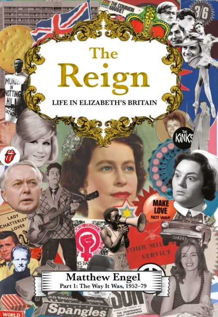 The Reign - Life in Elizabeth's Britain : Part I: The Way It Was, 1952€“79