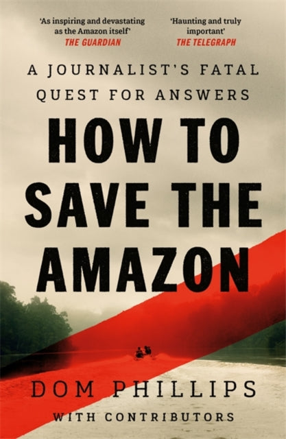 Front cover of How to Save the Amazon by Dom Phillips, paperback