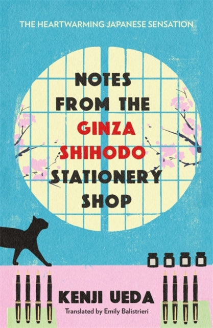 Notes from the Ginza Shihodo Stationery Shop : The bestselling Japanese sensation for cosy fiction lovers - Emily Balistrieri