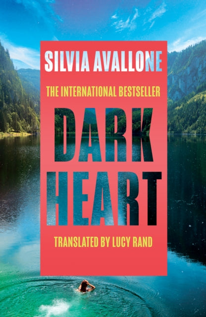 Dark Heart : The unforgettable, award-winning international bestseller - a story of love, guilt, betrayal and atonement - Lucy Rand