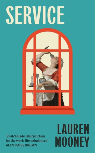 Service : Workplace novel meets haunted house tale in this razor-sharp, wickedly funny debut - Lauren Mooney