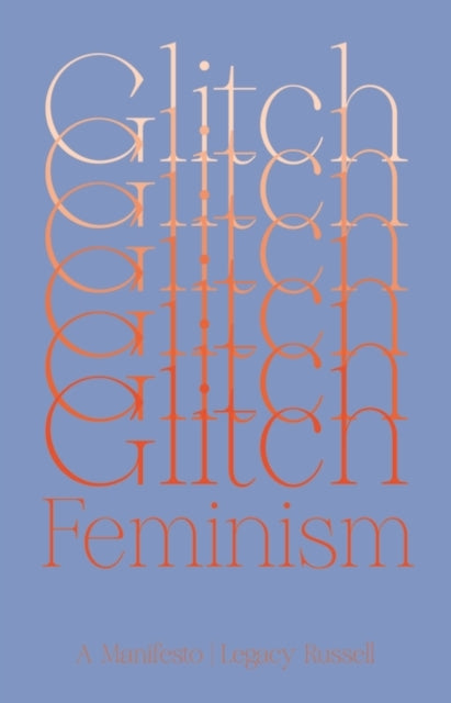Front cover of Glitch Feminism by Legacy Russell, paperback