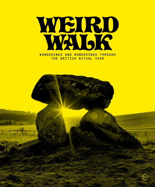 Weird Walk : Wanderings and Wonderings through the British Ritual Year - Stewart Lee