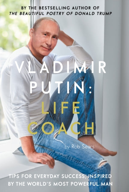 Vladimir Putin: Life Coach - Tom Sears