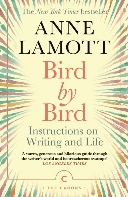 Bird by Bird : Instructions on Writing and Life - Anne Lamott