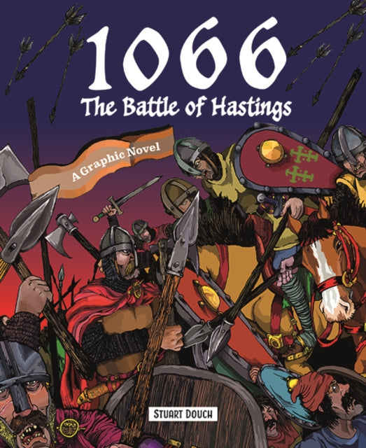 1066: The Battle of Hastings : A Graphic Novel - Stuart Douch