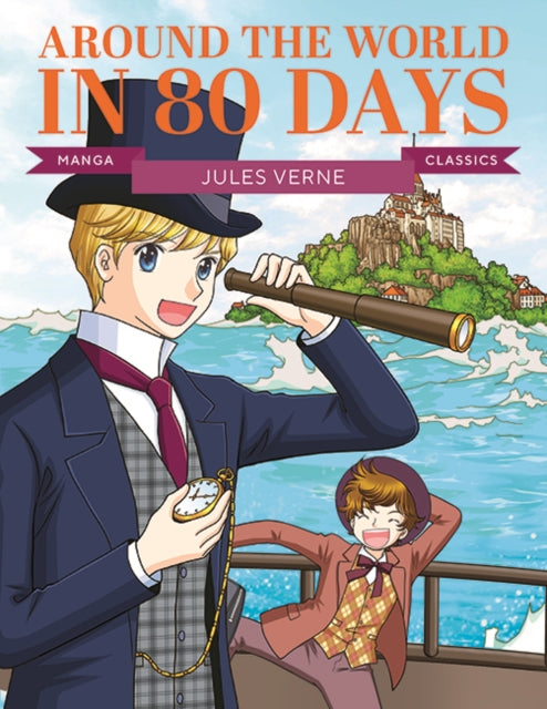 Manga Classics: Around the World in Eighty Days : Great Literature Brought to Life - Jules Verne