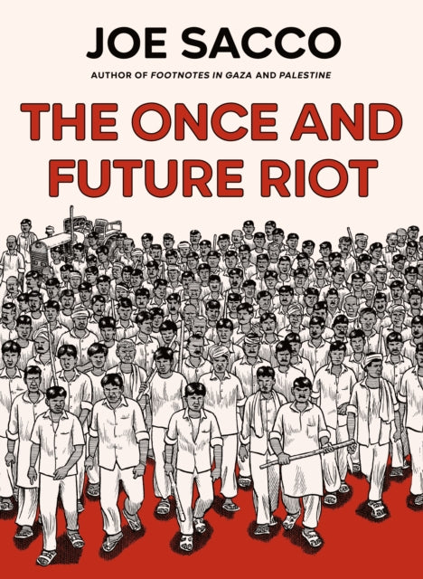 Front cover of The Once and Future Riot by Joe Sacco, hardback