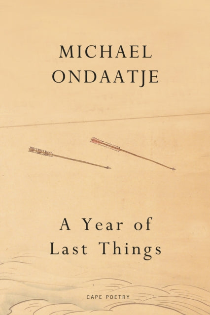 A Year of Last Things - Michael Ondaatje