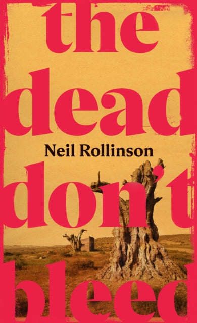Front cover of The Dead Don't Bleed by Neil Rollinson, hardback