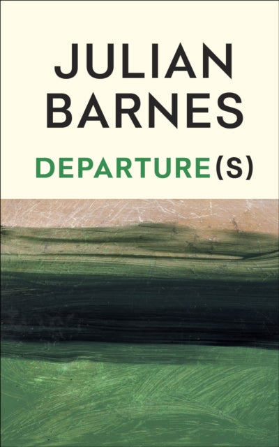 Front cover of Departure(s) by Julian Barnes, hardback