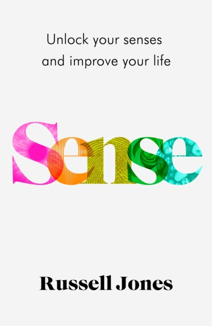 Sense : The book that uses sensory science to make you happier