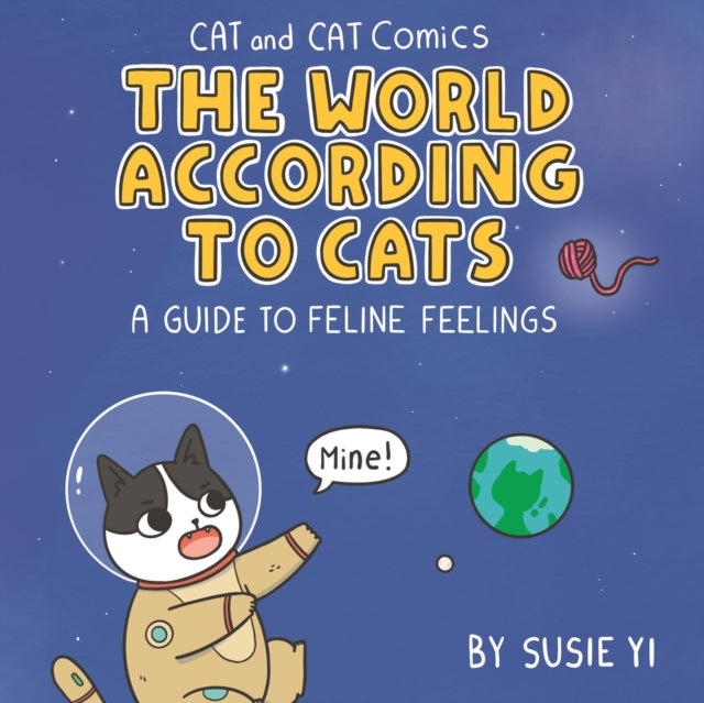 Cat and Cat Comics: The World According to Cats : A Guide to Feline Feelings - Susie Yi