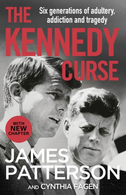 The Kennedy Curse : The shocking true story of America's most famous family - James Patterson