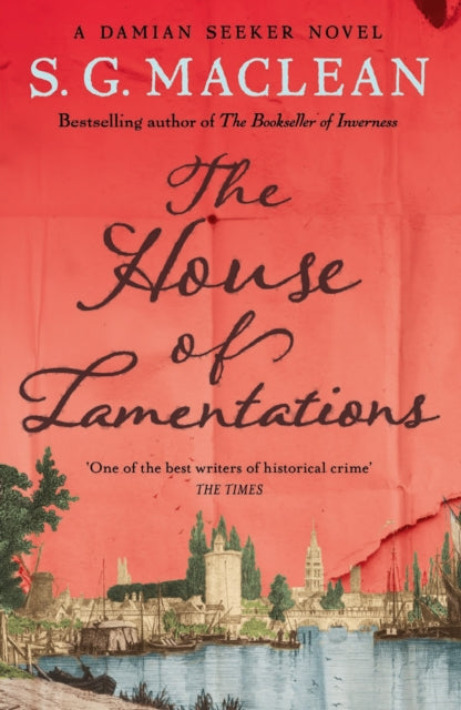 The House of Lamentations : the nailbiting historical thriller in the award-winning Seeker series - S.G. MacLean
