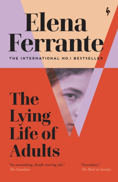 The Lying Life of Adults: A SUNDAY TIMES BESTSELLER - Elena Ferrante