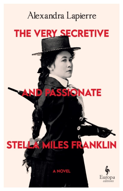 The Very Secretive And Passionate Stella Miles Franklin - Tina Kover