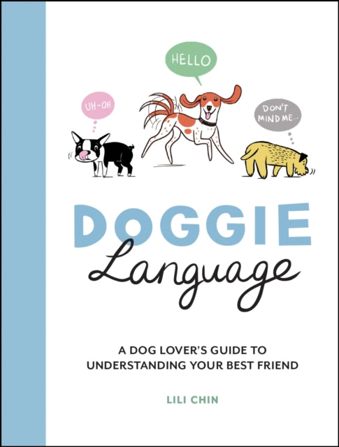Doggie Language : A Dog Lover's Guide to Understanding Your Best Friend - Lili Chin