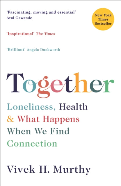 Together : Loneliness, Health and What Happens When We Find Connection - Vivek H Murthy