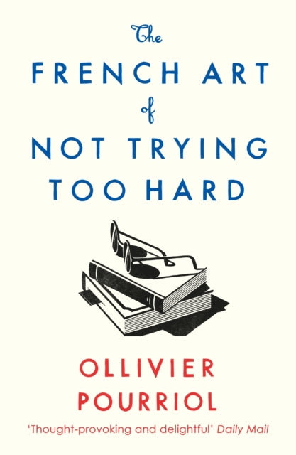 Front cover of The French Art of Not Trying Too Hard by Helen Stevenson, paperback