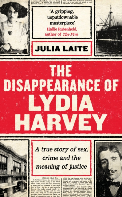 The Disappearance of Lydia Harvey : WINNER OF THE CWA GOLD DAGGER FOR NON-FICTION: A true story of sex, crime and the meaning of justice - Julia Laite