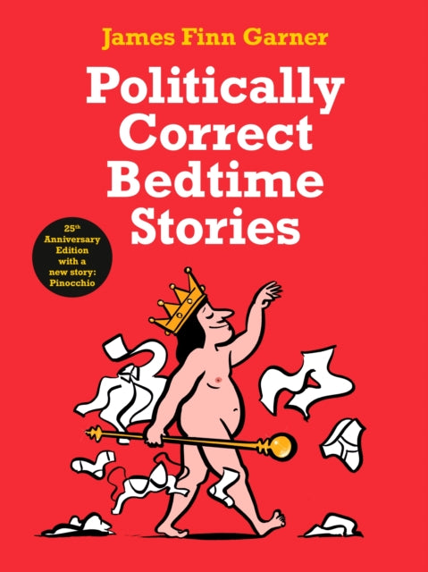 Politically Correct Bedtime Stories : 25th Anniversary Edition with a new story: Pinocchio - James Finn Garner