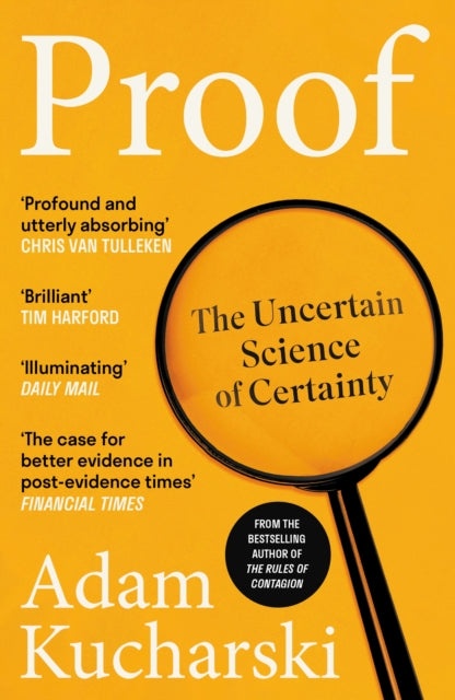 Proof : The Uncertain Science of Certainty - Adam Kucharski