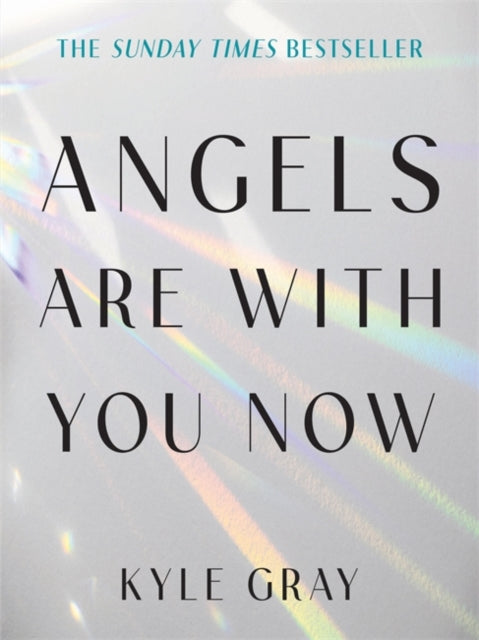 Angels Are with You Now : THE SUNDAY TIMES BESTSELLER - Kyle Gray