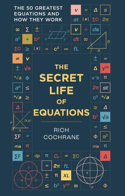 Front cover of The Secret Life of Equations by Richard Cochrane, paperback
