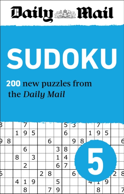 Daily Mail Sudoku 5 : 200 New puzzles from easy to fiendish - Daily Mail