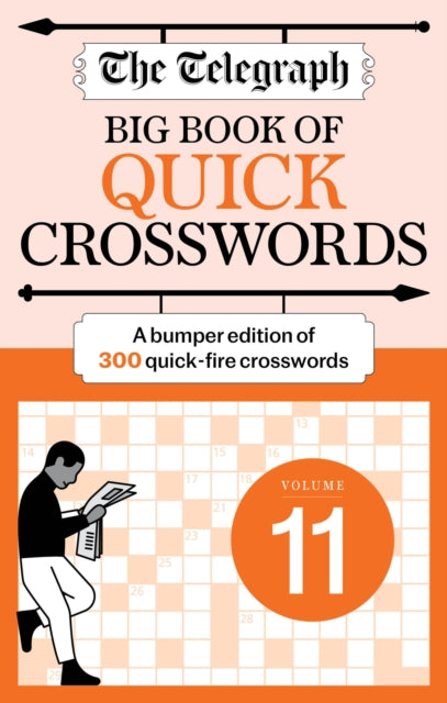 The Telegraph Big Book of Quick Crosswords 11 : A bumper edition of 300 quick-fire crosswords - Telegraph Media Group Ltd