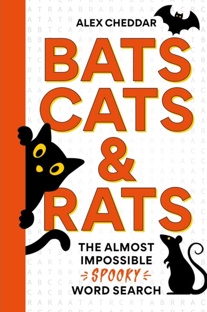 Bats, Cats and Rats : The Almost Impossible Spooky Wordsearch - Alex Cheddar