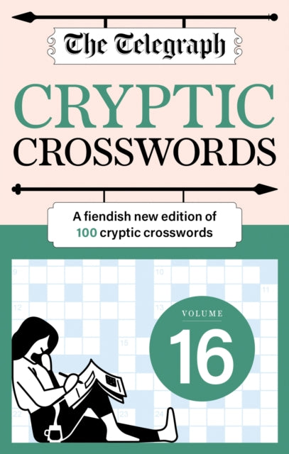 The Telegraph Cryptic Crosswords 16 : A new edition of 100 cryptic crosswords - Telegraph Media Group Ltd