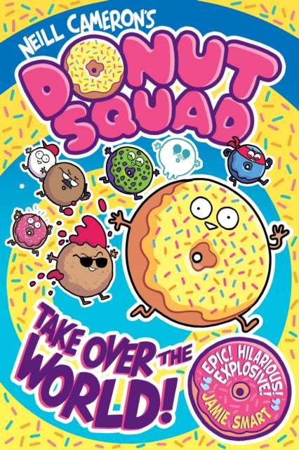 Front cover of Donut Squad: Take Over the World! (a Phoenix Comic Book) - shortlisted for the Waterstones Book of the Year 20 by Neill Cameron, paperback