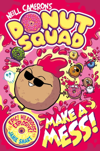 Front cover of Donut Squad: Make a Mess! (a Phoenix Comic Book): the laugh-out-loud Sunday Times bestseller! by Neill Cameron, paperback
