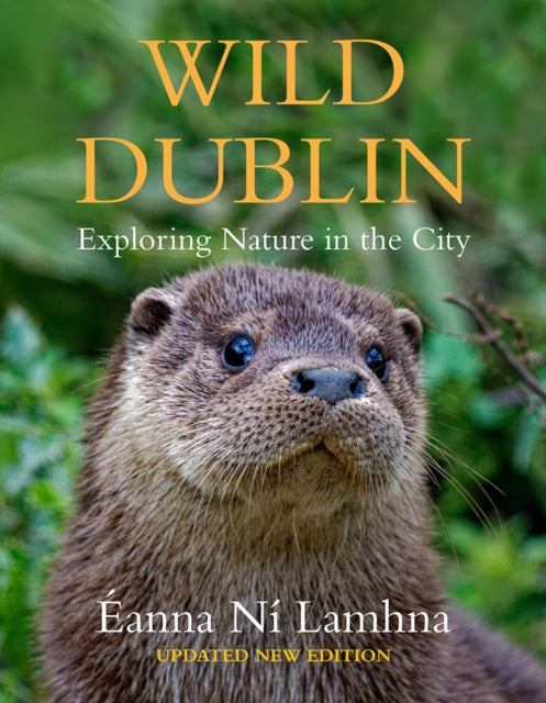 Wild Dublin : Exploring Nature in the City