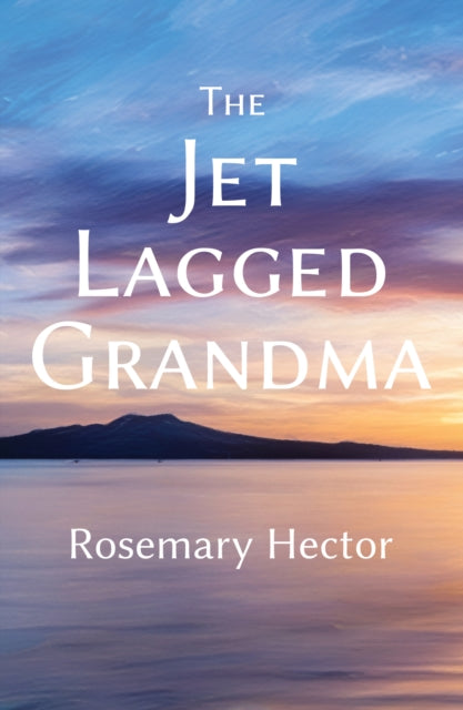 The Jet Lagged Grandma - Rosemary Hector