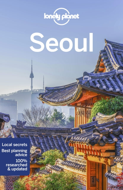 Lonely Planet Seoul : Plan the Trip of a Lifetime | Detailed Itineraries & Maps | Insider Tips | Covers Gwanghwamun, Myeong-dong, Itaewon and more - Lonely Planet
