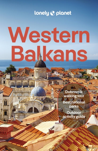 Lonely Planet Western Balkans : Detailed Itineraries | Travel Like a Local | Insider Tips | Covers Albania, Croatia, Serbia, Slovenia, and more - Isabel Putinja
