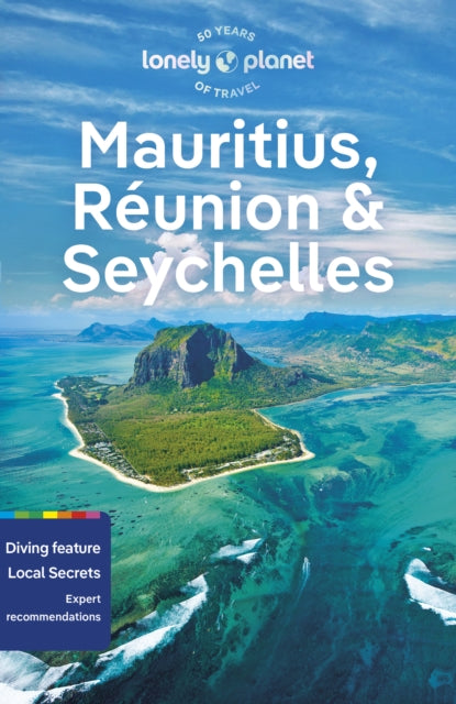 Lonely Planet Mauritius, Reunion & Seychelles : Plan the Trip of a Lifetime | Detailed Itineraries & Maps | Insider Tips | Covers Mahe, Praslin, La Digue, Grand Baie, Flic en Flac and more - Paula Hardy